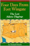 Book cover image of Four Days from Fort Wingate: The Lost Adams Diggings by Richard French