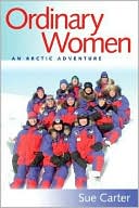 Book cover image of Ordinary Women: An Arctic Adventure by Sue Carter