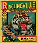 Book cover image of Ringlingville USA: The Stupendous Story of Seven Siblings and Their Stunning Circus Success by Jerry Apps