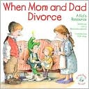 Book cover image of When Mom and Dad Divorce: A Kid's Resource by Emily Menendez-Aponte