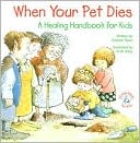 Victoria Ryan: When Your Pet Dies: A Healing Handbook for Kids