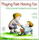 Daniel Grippo: Playing Fair, Having Fun: A Kid's Guide to Sports and Games
