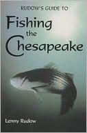 Lenny Rudow: Rudow's Guide to Fishing the Chesapeake