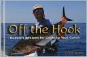 Lenny Rudow: Off the Hook: Rudow's Recipes for Cooking Your Catch