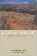 James Lough: Sites of Insight: Colorado Sacred Places