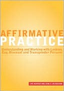 Ski Hunter: Affirmative Practice: Understanding and Working with Lesbian, Bisexual and Transgendered Persons, Vol. 1