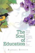 Book cover image of Soul of Education: Helping Students Find Connection, Compassion and Character at School by Rachael Kessler