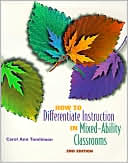 Carol Ann Tomlinson: How to Differentiate Instruction in Mixed-Ability Classrooms