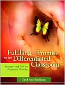 Carol Ann Tomlinson: Fulfilling the Promise of the Differentiated Classroom: Strategies and Tools for Responsive Teaching