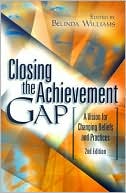 Book cover image of Closing the Achievement Gap: A Vision for Changing Beliefs and Practices by Belinda Williams