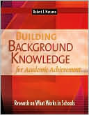 Robert J. Marzano: Building Background Knowledge for Academic Achievement: Research on What Works in Schools