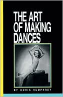 Doris Humphrey: Art of Making Dances