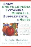 Book cover image of New Encyclopedia of Vitamins, Minerals, Supplements, and Herbs; How They Are Best Used to Promote Health and Well Being by Nicola Reavley