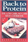 Book cover image of Back to Protein: The Low Carb/No Carb Meat Cookbook by Barbara Hartsock Doyen