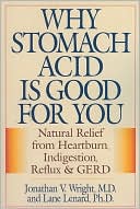 Jonathan V. Wright: Why Stomach Acid Is Good for You