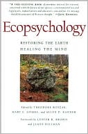 Book cover image of Ecopsychology : Restoring the Earth, Healing the Mind by Theodore Roszak