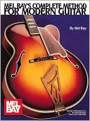 Mel Bay: Mel Bay's Complete Method for Modern Guitar