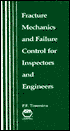 P. F. Timmins: Fracture Mechanics and Failure Control for Inspectors and Engineers: General Engineering, Nuclear Applications, Gas Gathering, and Refinery Systems