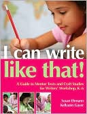 Susan Ehmann: I Can Write Like That!: A Guide to Mentor Texts and Craft Studies for Writers' Workshop, K-6