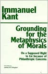 Book cover image of Grounding for the Metaphysics of Morals: With a Supposed Right to Lie Because of Philanthropic Concerns by Kant