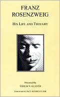Book cover image of Franz Rosenzweig: His Life and Thought by Nahum N. Glatzer