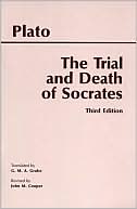 Plato: The Trial and Death of Socrates: Euthyphro, Apology, Crito, Death Scene from Phaedo
