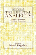 Book cover image of The Essential Analects: Selected Passages with Traditional Commentary by Confucius
