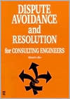 Richard K. Allen: Dispute Avoidance and Resolution for Consulting Engineers