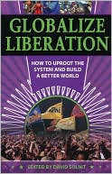 Book cover image of Globalize Liberation: How to Uproot the System and Build a Better World by David Solnit