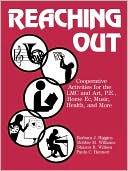 Barbara J. Higgins: Reaching out: Cooperative Activities for the Lmc and Art, P.E., Home EC, Music, Health and More