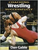 Book cover image of Coaching Wrestling Successfully by Dan Gable