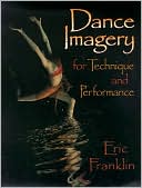 Eric Franklin: Dance Imagery for Technique and Performance