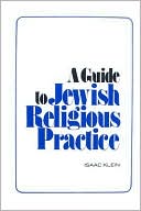 Book cover image of Guide to Jewish Religious Practice by Isaac Klein
