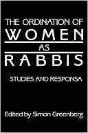 Book cover image of The Ordination of Women As Rabbis: Studies and Responsa by Simon Greenberg