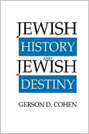 Book cover image of Jewish History and Jewish Destiny by Gerson D. Cohen