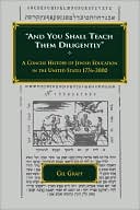 Gil Graff: And You Shall Teach Them Diligently: A Concise History of Jewish Education in the United States 1776 - 2000