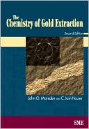 John O Marsden: Chemistry of Gold Extraction