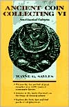 Wayne G. Sayles: Ancient Coin Collecting VI: Non-Classical Cultures, Vol. 6