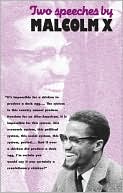 Malcolm X Malcolm X: Two Speeches by Malcolm X