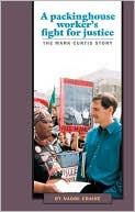 Naomi Craine: Packinghouse Worker's Fight for Justice: The Mark Curtis Story