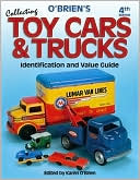 Karen Obrien: O'Brien's Collecting Toy Cars & Trucks: Identification & Price Guide