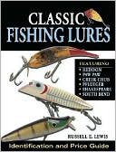 Russell Lewis: Classic Fishing Lures: Identification and Price Guide