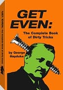 Book cover image of Get Even: The Complete Book Of Dirty Tricks by George Hayduke