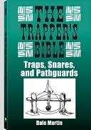 Book cover image of Trapper's Bible: Traps, Snares & Pathguards by Dale Martin
