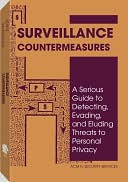 ACM IV Security Services: Surveillance Countermeasures: A Serious Guide To Detecting, Evading, And Eluding Threats To Personal Privacy
