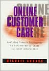 Book cover image of Online Customer Care: Applying Today's Technology to Achieve World-Class Customer Interaction by Michael Cusack