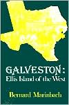 Bernard Marinbach: Galveston: Ellis Island of the West