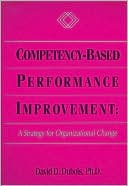 David D. DuBois: Competency-Based Performance Improvement: A Strategy for Organizational Change