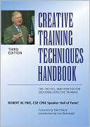 Robert W. Pike: Creative Training Techniques Handbook: Tips, Tactics, and how-To's for Delivering Effective Training