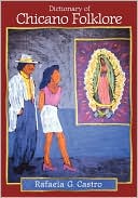 Rafaela G Castro: Dictionary Of Chicano Folklore